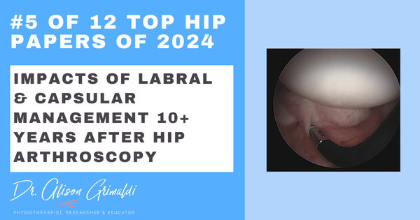 5-of-12-top-hip-papers-of-2024-impacts-of-labral-capsular-management-10-years-after-hip-arthroscopy