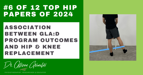 6-of-12-top-hip-papers-of-2024-association-between-gla-d-program-outcomes-and-hip-knee-replacement