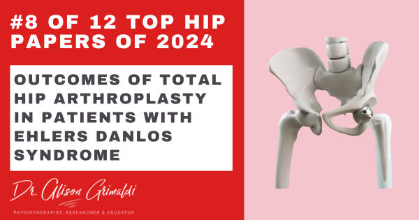 8-of-12-top-hip-papers-of-2024-outcomes-of-total-hip-arthroplasty-in-patients-with-ehlers-danlos-syndrome