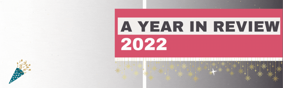 A Year in Review 2022 A Year in Review 2022