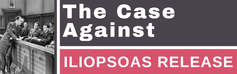 the-case-against-iliopsoas-release the-case-against-iliopsoas-release