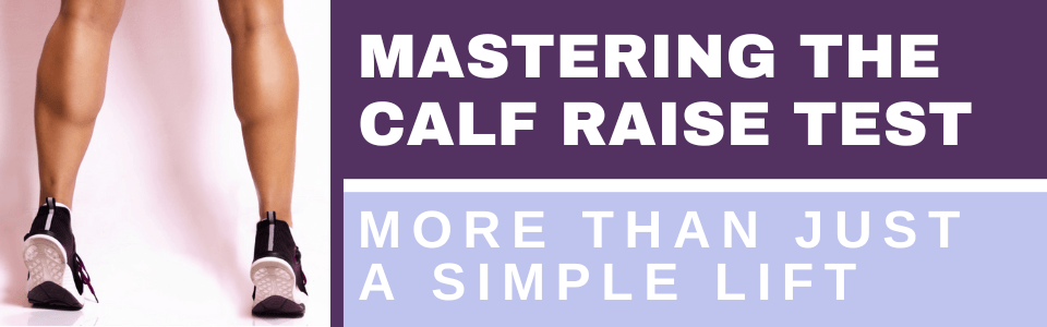 mastering-the-calf-raise-test-more-than-just-a-simple-lift mastering-the-calf-raise-test-more-than-just-a-simple-lift