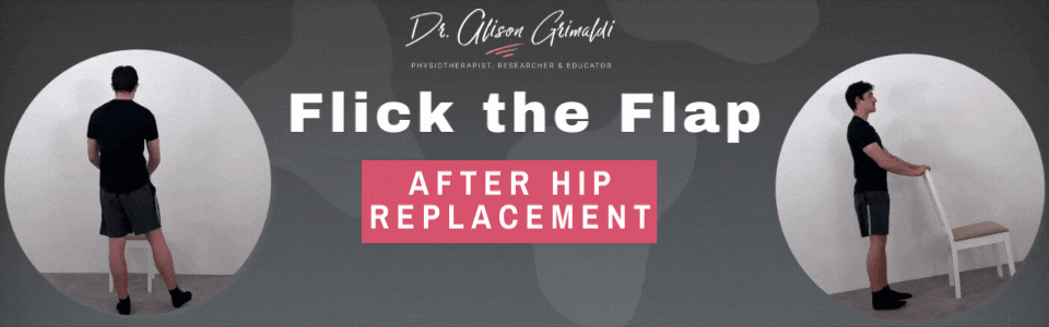 Flick the Flap - after hip replacement Flick the Flap - after hip replacement