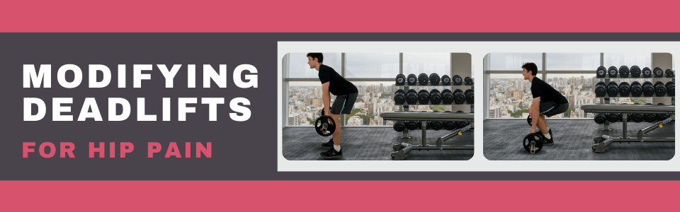 Modifying deadlifts for hip pain anterior hip loads, buttock pain, deep gluteal syndrome, exercise, hip instability, hip pain, proximal hamstring tendinopathy, Tendinopathy