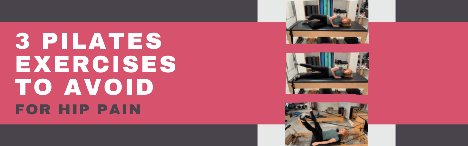 3 Pilates exercises to avoid for hip pain_Blog Banners_3 3 Pilates exercises to avoid for hip pain_Blog Banners_3