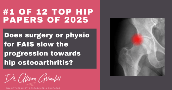 1-of-12-top-hip-papers-of-2025-does-surgery-or-physio-for-fais-slow-the-progression-towards-hip-osteoarthritis