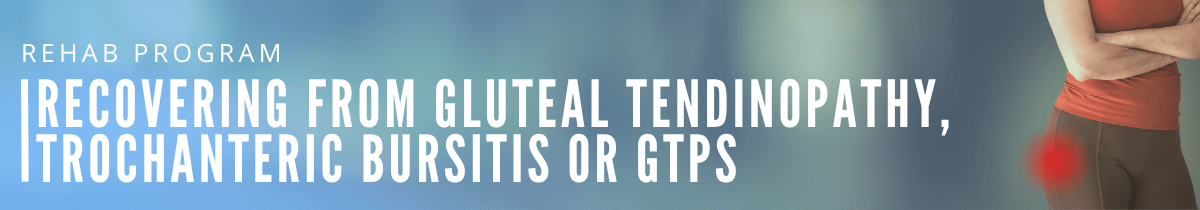 Recovering-from-gluteal-tendinopathy-trochanteric-bursitis-or-GTPS Recovering-from-gluteal-tendinopathy-trochanteric-bursitis-or-GTPS