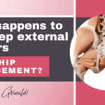what-happens-to-the-deep-external-rotators-after-hip-replacement